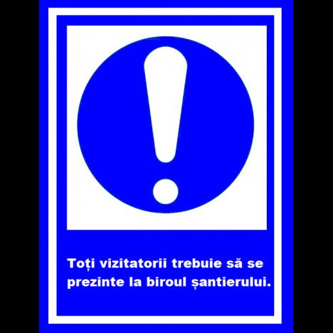 Placuta toti vizitatori trebuie sa se prezinte la biroul santierului
